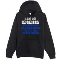 I Am An Engineer Save Time Never Wrong Premium Pullover Hoodie