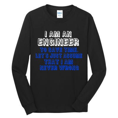 I Am An Engineer Save Time Never Wrong Tall Long Sleeve T-Shirt