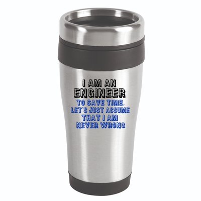 I Am An Engineer Save Time Never Wrong 16oz Travel Tumbler