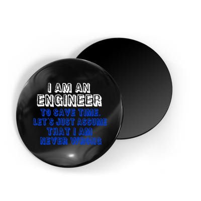 I Am An Engineer Save Time Never Wrong Magnet