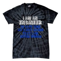 I Am An Engineer Save Time Never Wrong Tie-Dye T-Shirt