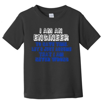 I Am An Engineer Save Time Never Wrong Toddler T-Shirt
