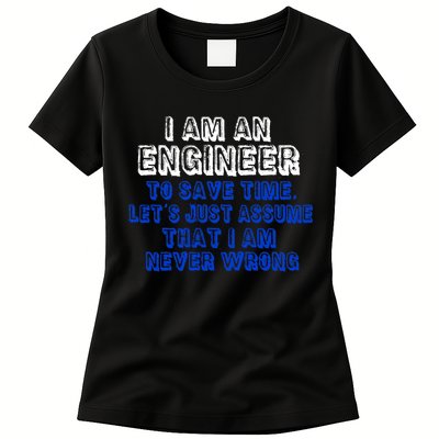 I Am An Engineer Save Time Never Wrong Womens T-Shirt