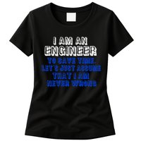 I Am An Engineer Save Time Never Wrong Womens T-Shirt