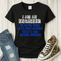 I Am An Engineer Save Time Never Wrong Womens T-Shirt
