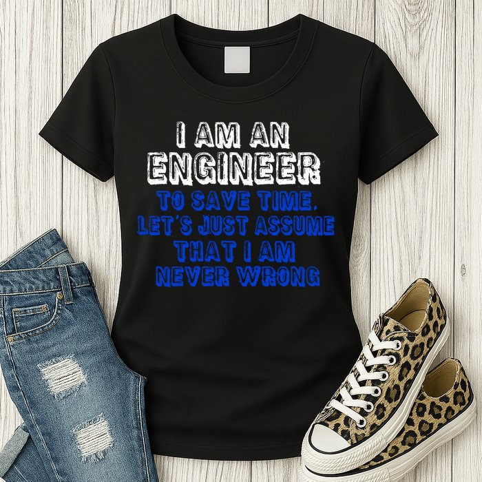I Am An Engineer Save Time Never Wrong Womens T-Shirt