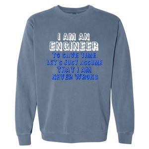 I Am An Engineer Save Time Never Wrong Garment-Dyed Sweatshirt