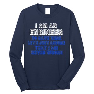 I Am An Engineer Save Time Never Wrong Long Sleeve Shirt