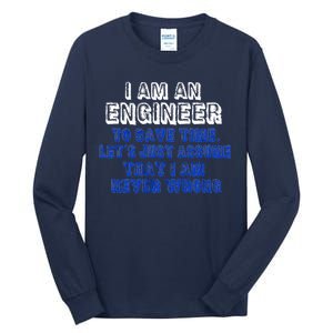 I Am An Engineer Save Time Never Wrong Tall Long Sleeve T-Shirt