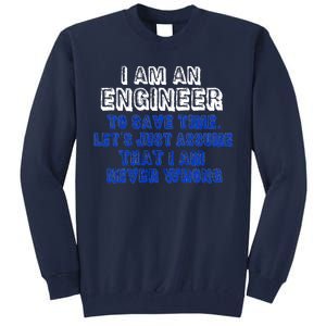 I Am An Engineer Save Time Never Wrong Tall Sweatshirt