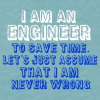 I Am An Engineer Save Time Never Wrong Sueded Cloud Jersey T-Shirt