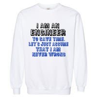 I Am An Engineer Save Time Never Wrong Garment-Dyed Sweatshirt