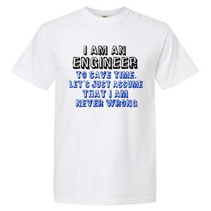 I Am An Engineer Save Time Never Wrong Garment-Dyed Heavyweight T-Shirt