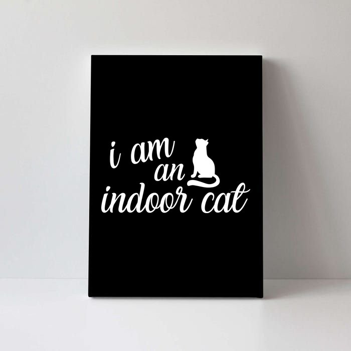 I Am An Indoor Cat Canvas