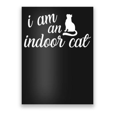 I Am An Indoor Cat Poster