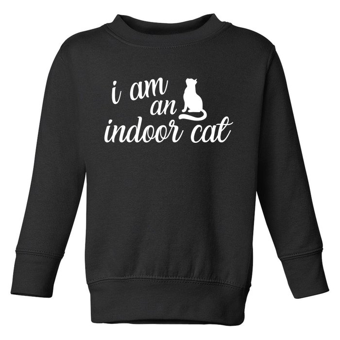 I Am An Indoor Cat Toddler Sweatshirt