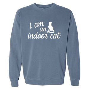 I Am An Indoor Cat Garment-Dyed Sweatshirt