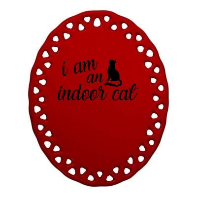 I Am An Indoor Cat Ceramic Oval Ornament