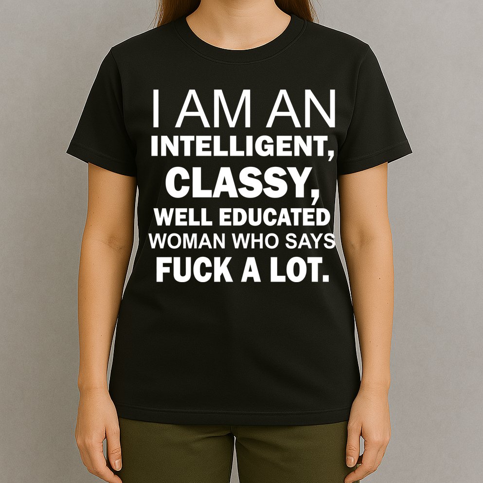 I Am An Intelligent Classy Educated T-Shirt