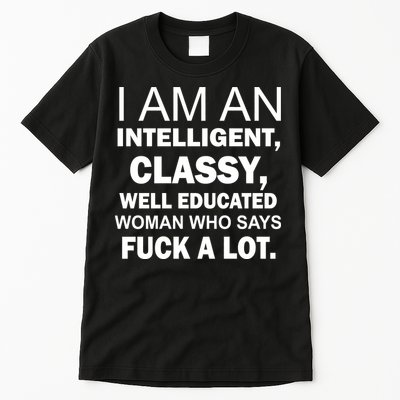 I Am An Intelligent Classy Educated Tall T-Shirt