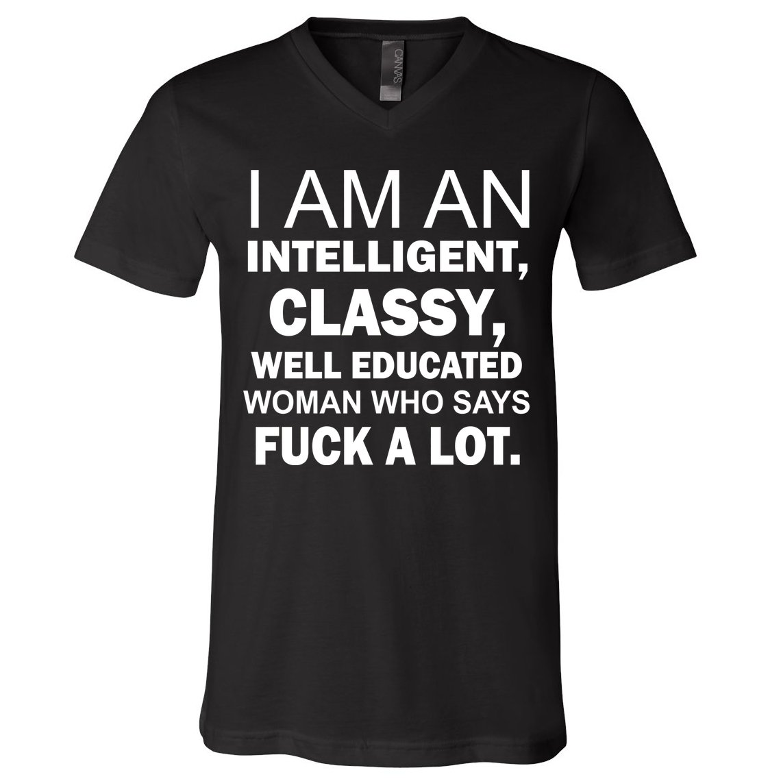 I Am An Intelligent Classy Educated V-Neck T-Shirt