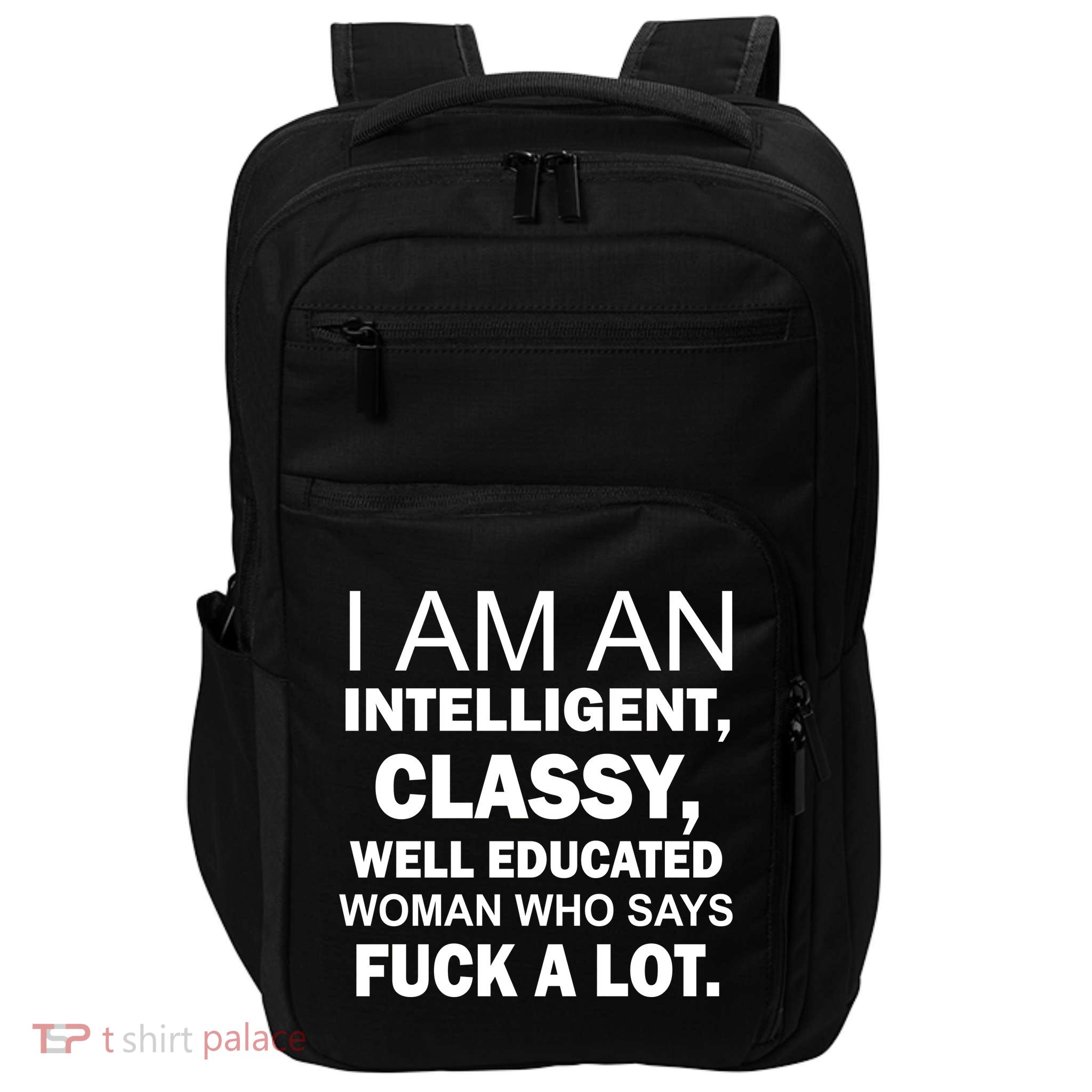 I Am An Intelligent Classy Educated Impact Tech Backpack