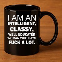 I Am An Intelligent Classy Educated 11oz C Handle Ceramic Mug