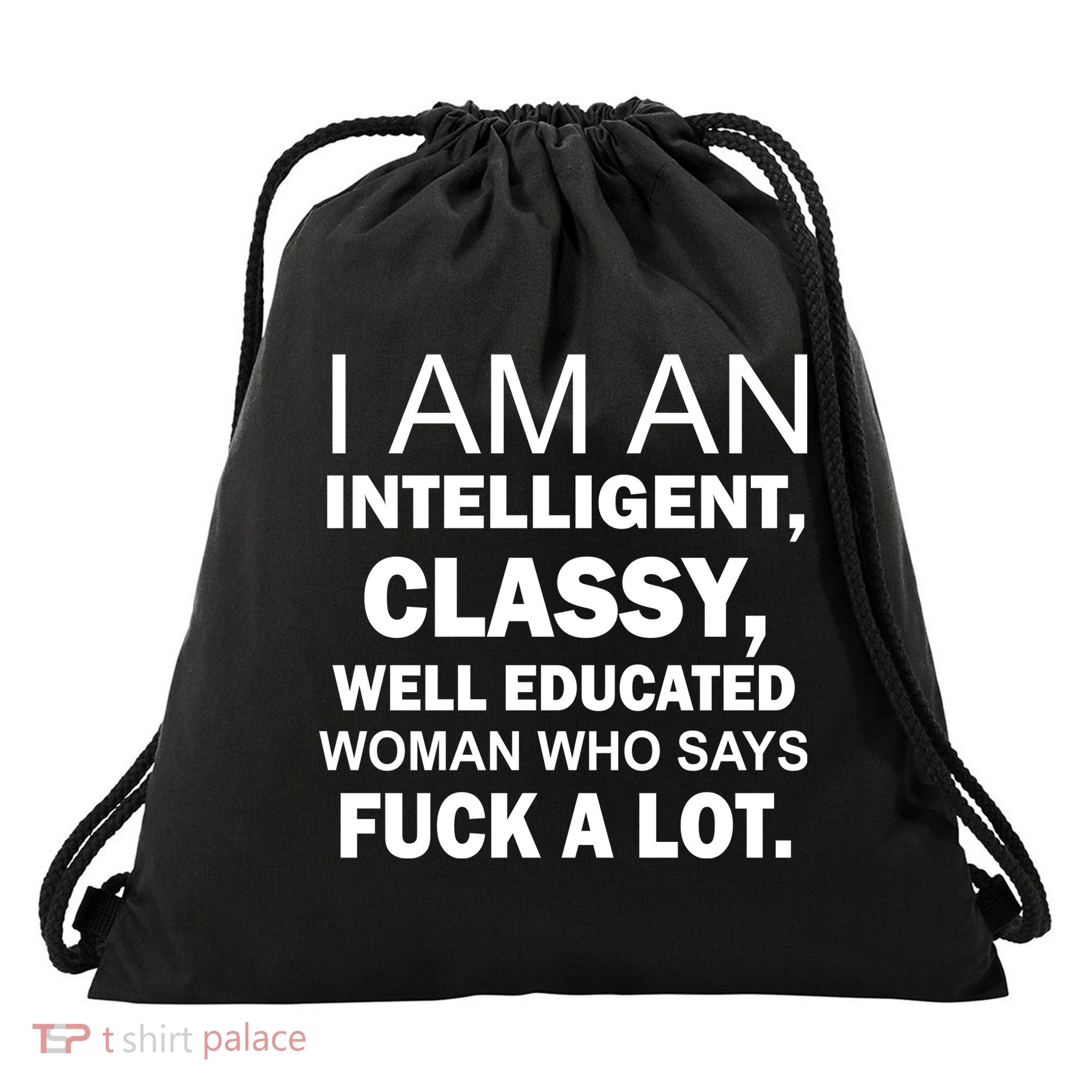 I Am An Intelligent Classy Educated Drawstring Bag