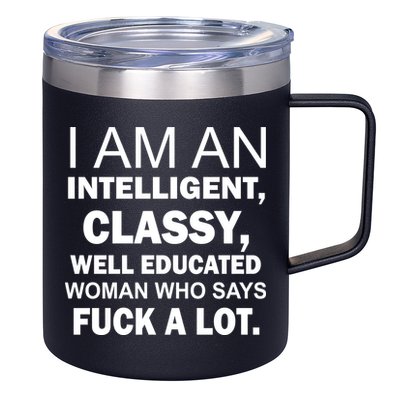 I Am An Intelligent Classy Educated 12oz Stainless Steel Coffee Mug