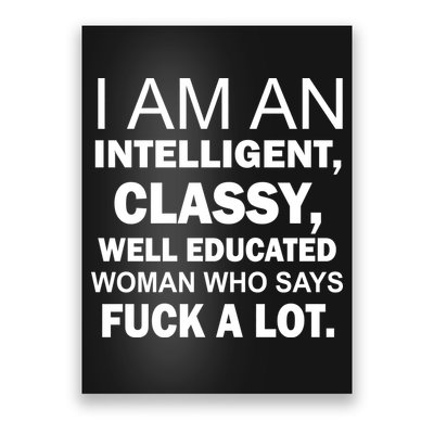 I Am An Intelligent Classy Educated Poster