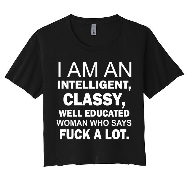 I Am An Intelligent Classy Educated Crop Top