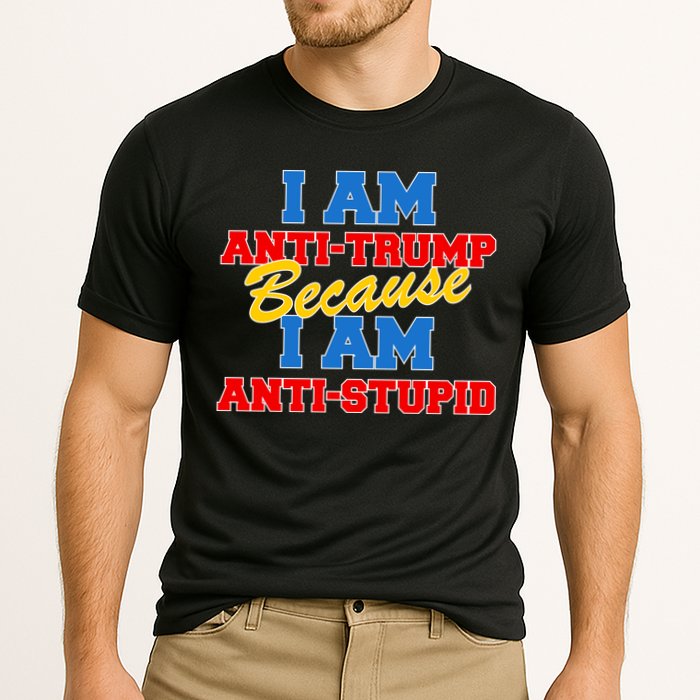 I Am Anti Trump Because I Am Anti Stupid Not My President Cooling Performance Crew T-Shirt