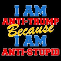 I Am Anti Trump Because I AM Anti Stupid Not My President Apron