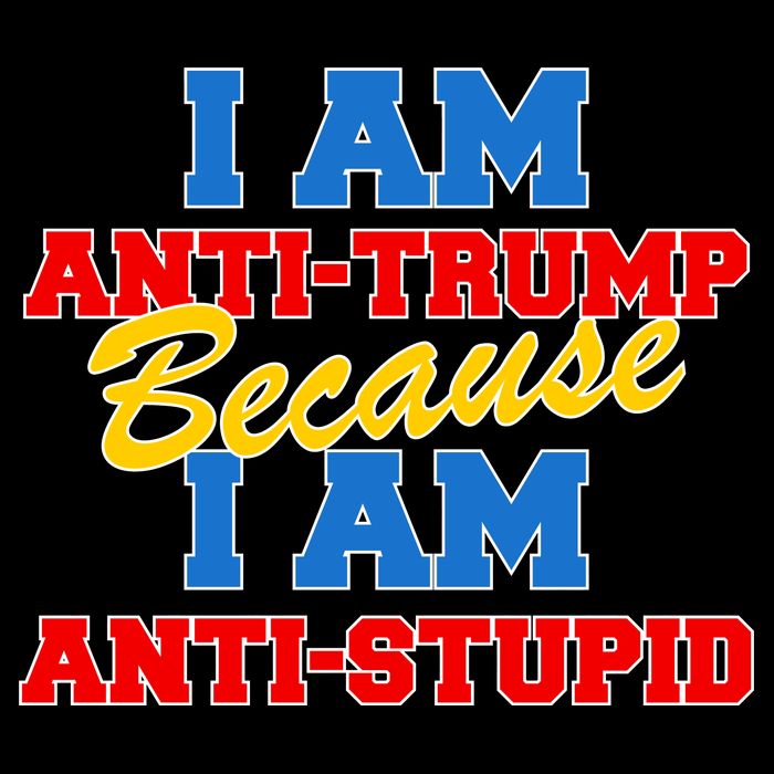 I Am Anti Trump Because I AM Anti Stupid Not My President Apron
