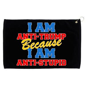 I Am Anti Trump Because I AM Anti Stupid Not My President Grommeted Golf Towel