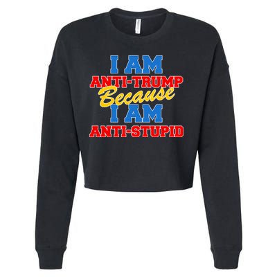 I Am Anti Trump Because I Am Anti Stupid Not My President Cropped Pullover Crew