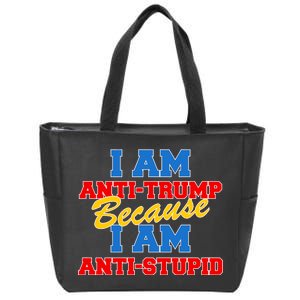 I Am Anti Trump Because I AM Anti Stupid Not My President Zip Tote Bag