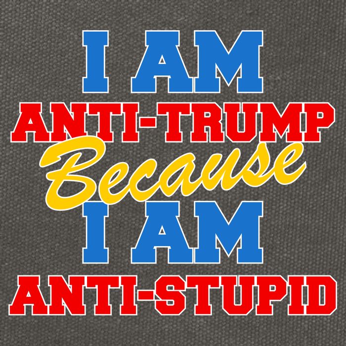 I Am Anti Trump Because I Am Anti Stupid Not My President Cotton Canvas Backpack