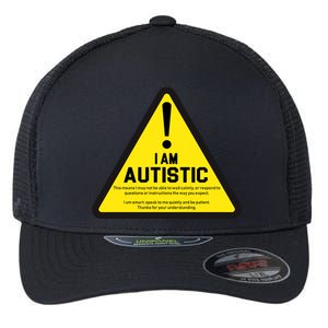 I Am Autistic Autism Warning Sign Flexfit Unipanel Trucker Cap