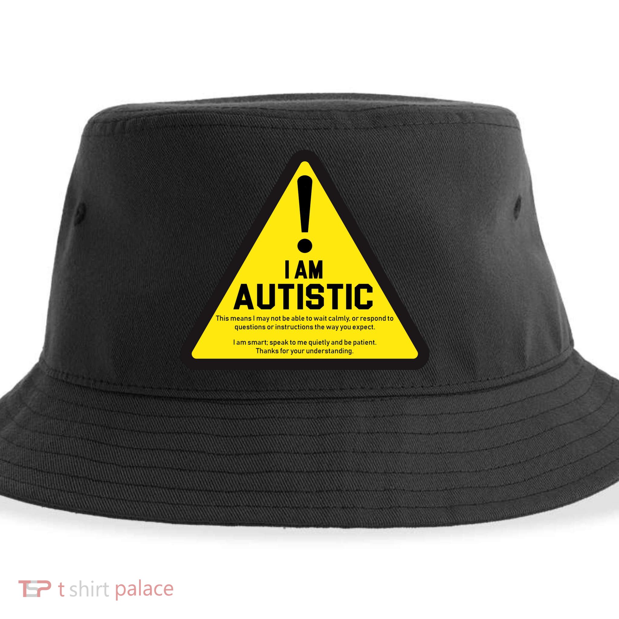 I Am Autistic Autism Warning Sign Sustainable Bucket Hat