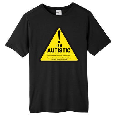 I Am Autistic Autism Warning Sign Tall Fusion ChromaSoft Performance T-Shirt