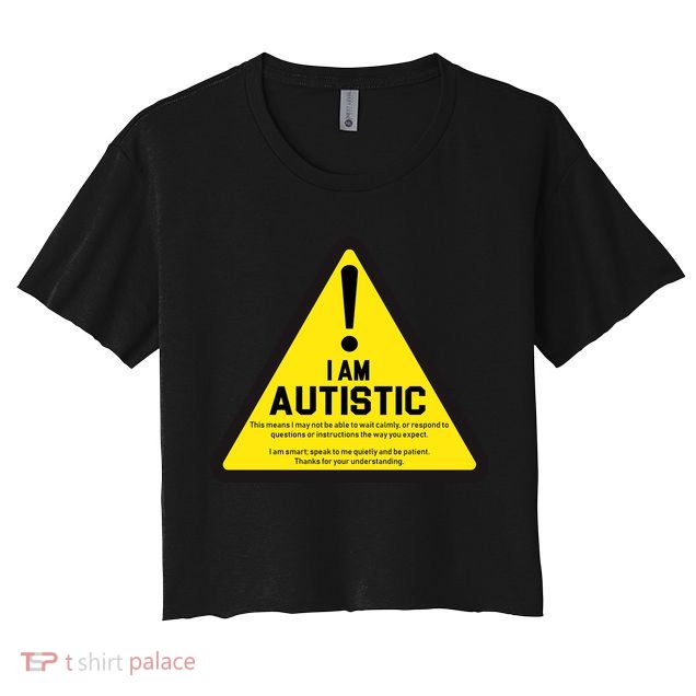 I Am Autistic Autism Warning Sign Crop Top