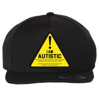 I Am Autistic Autism Warning Sign Wool Snapback Cap