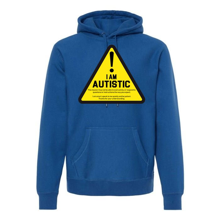 I Am Autistic Autism Warning Sign Premium Hoodie