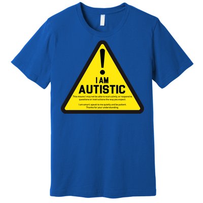 I Am Autistic Autism Warning Sign Premium T-Shirt