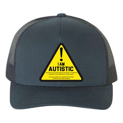 I Am Autistic Autism Warning Sign Yupoong Adult 5-Panel Trucker Hat