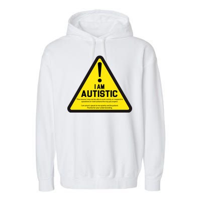 I Am Autistic Autism Warning Sign Garment-Dyed Fleece Hoodie