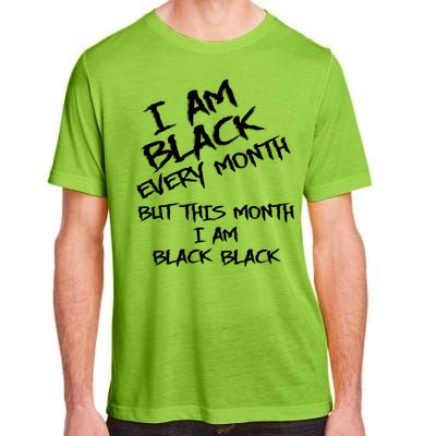 I Am Black Every Month But This Month I Am Black Black Adult ChromaSoft Performance T-Shirt