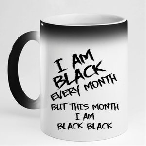 I Am Black Every Month But This Month I Am Black Black 11oz Black Color Changing Mug