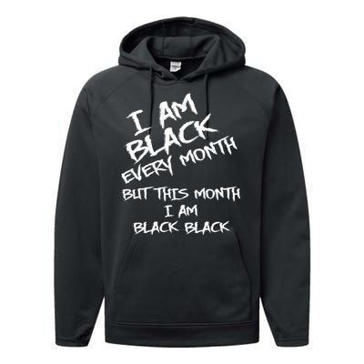 I Am Black Every Month But This Month I Am Black Black Performance Fleece Hoodie